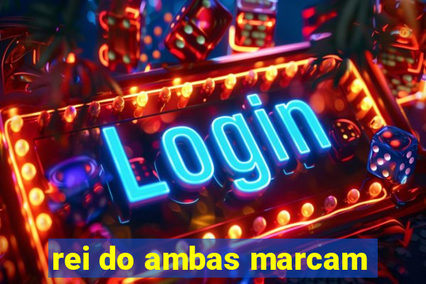 rei do ambas marcam